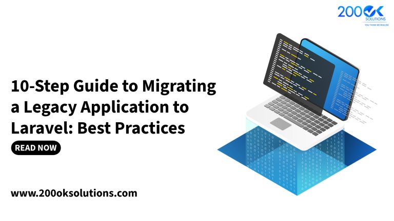 10-Step Guide to Migrating a Legacy Application to Laravel: Best Practices