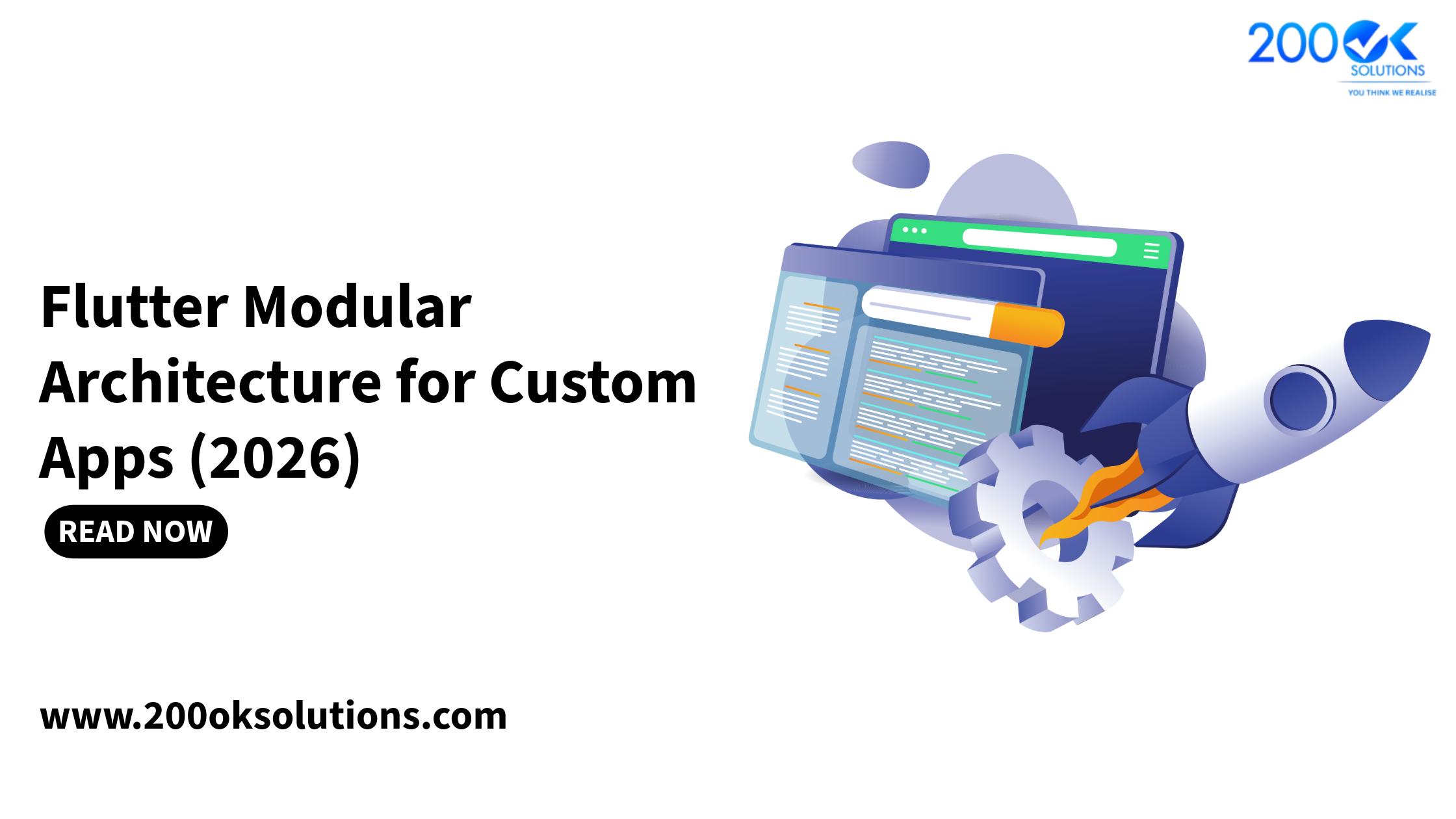 Flutter modular architecture for custom app development in 2026, featuring a software development interface and rocket illustration by 200OK Solutions.