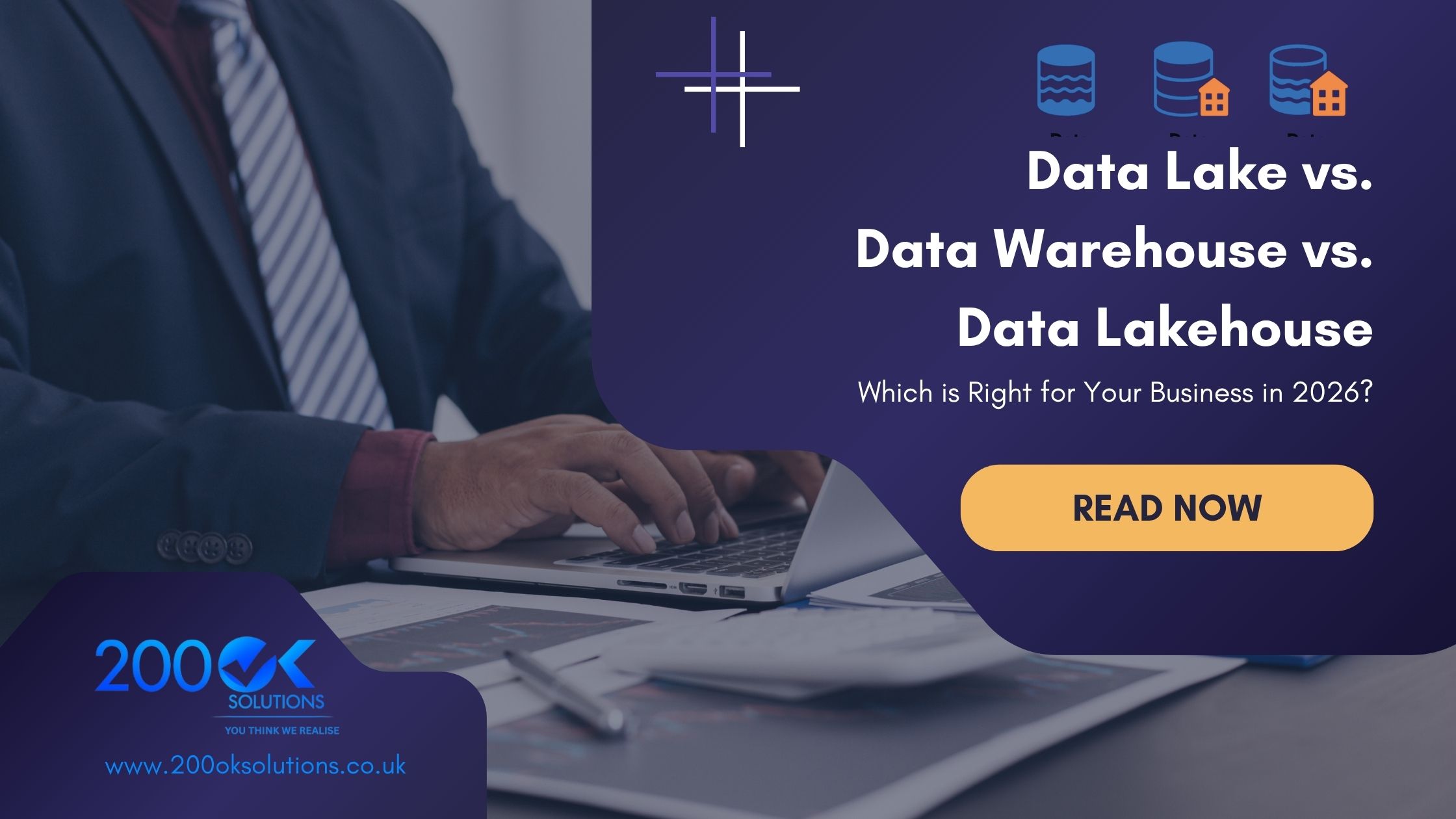 Data lake vs. data warehouse vs. data lakehouse comparison infographic for UK businesses in 2026, featuring professional at laptop with database icons and 200OK Solutions branding.