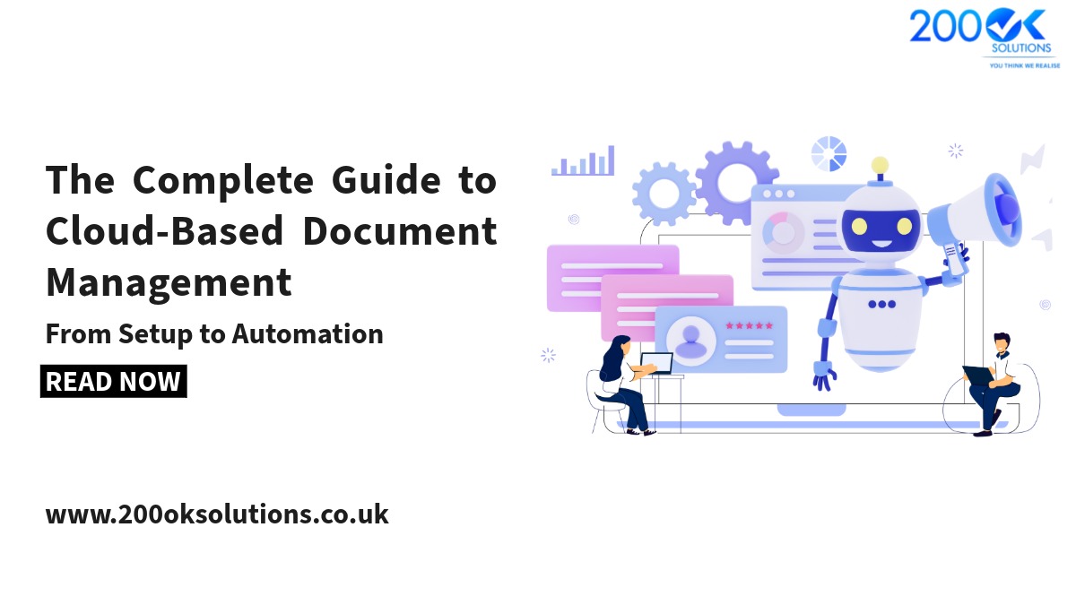 Banner promoting a guide to cloud-based document management featuring illustrated professionals working on laptops, digital interface elements, and a friendly robot holding a megaphone, with the title ‘The Complete Guide to Cloud-Based Document Management – From Setup to Automation’ and the 200OK Solutions logo