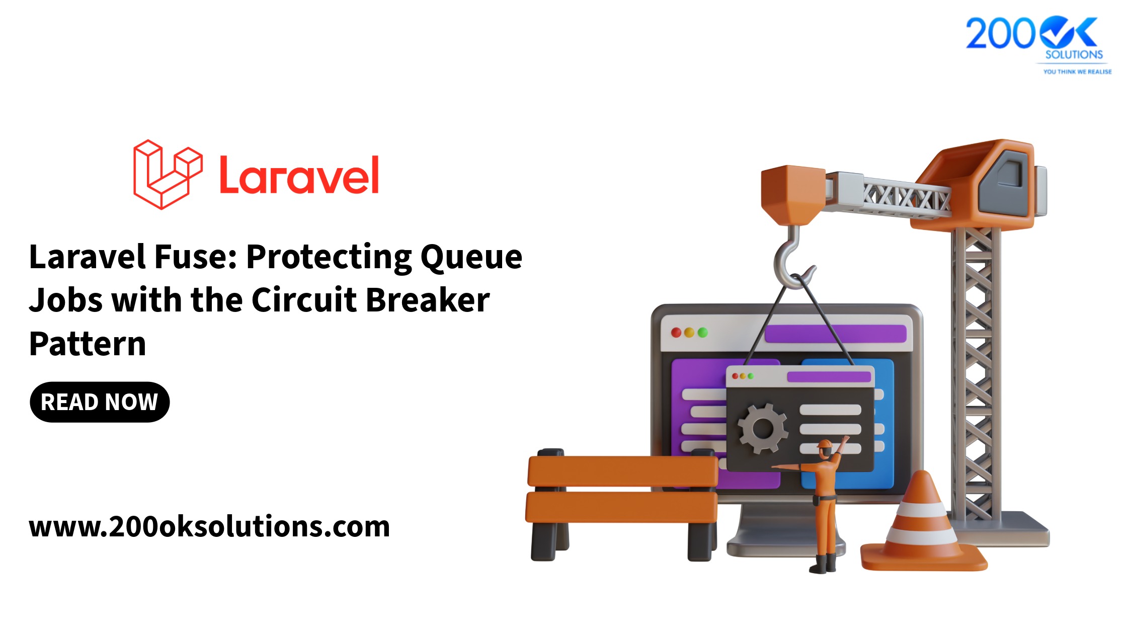 Laravel Fuse: Protecting Queue Jobs with the Circuit Breaker Pattern – 2000OK Solutions blog feature image showing a construction worker, crane lifting a laptop screen with gears, and Laravel logo for resilient queue processing in Laravel applications