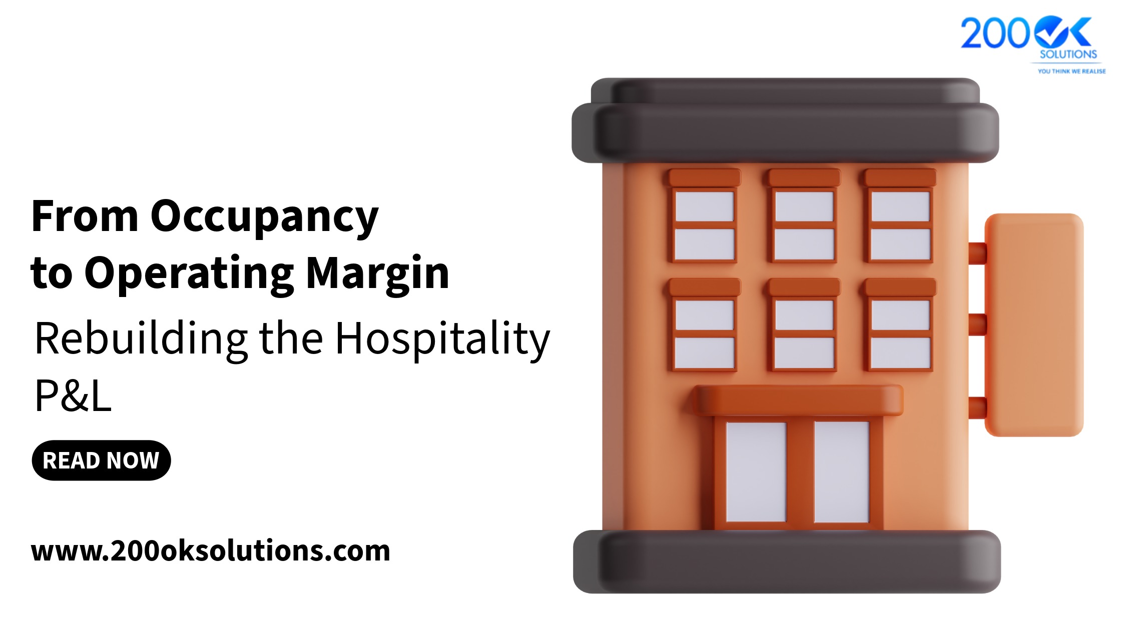 3D illustration of a hotel building with text “From Occupancy to Operating Margin – Rebuilding the Hospitality P&L,” a “Read Now” button, and the 200OK Solutions logo with website link.Select 70 more words to run Humanizer.