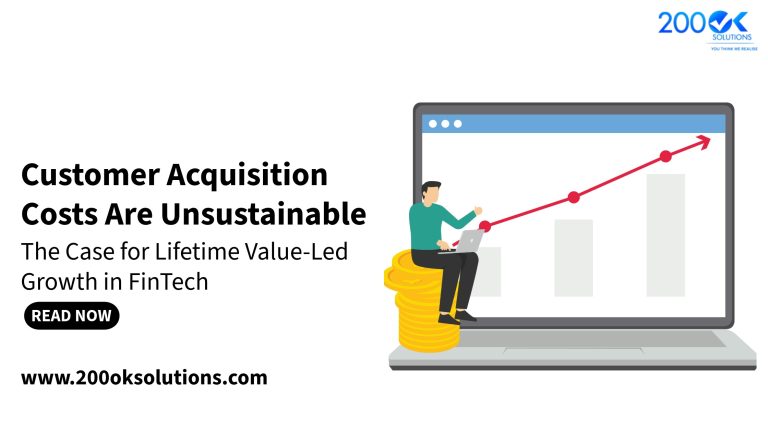 Customer Acquisition Costs Are Unsustainable: The Case for Lifetime Value-Led Growth in FinTech 