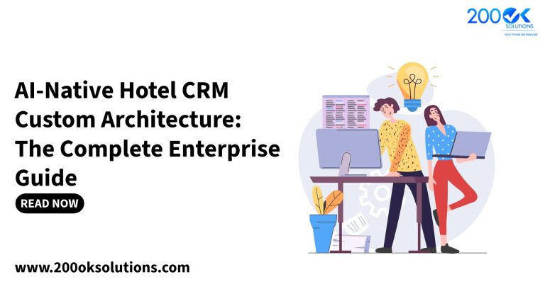 AI-Native Hotel CRM Custom Architecture: The Complete Enterprise Guide 