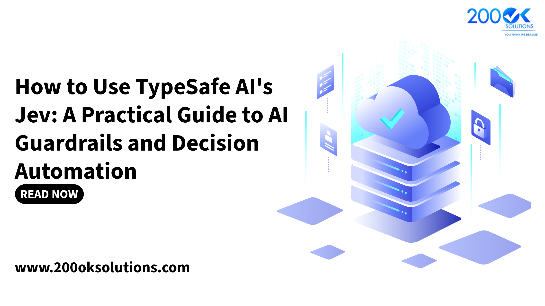 200OK Solutions blog cover featuring TypeSafe AI's Jev, AI guardrails, and decision automation with cloud-based AI infrastructure illustration.