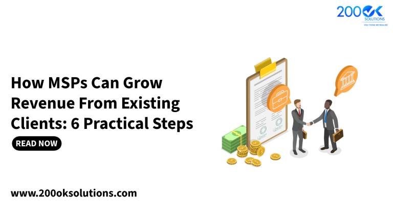 How MSPs Can Grow Revenue From Existing Clients : 6 Practical Steps 